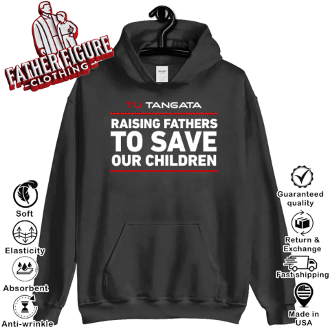 Tu Tangata Raising Fathers To Save Our Children Hoodie