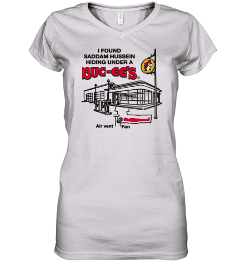 I Found Saddam Hussein Hiding Under A Buc-ee's Women's V-Neck T-Shirt