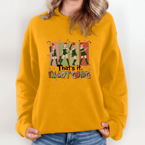 That's It I'm Not Going Taylor Grinch Sweatshirt