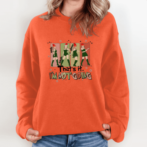 That's It I'm Not Going Taylor Grinch Sweatshirt
