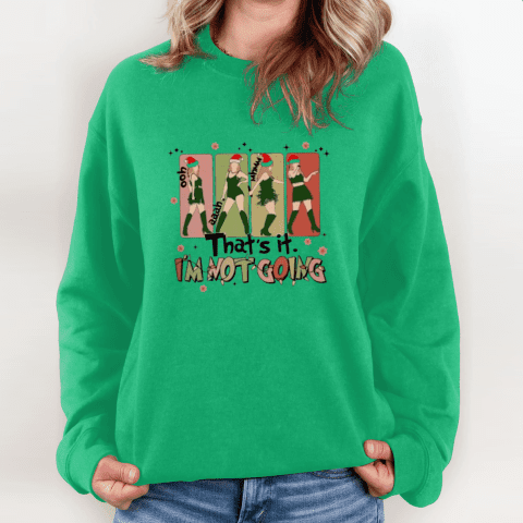 That's It I'm Not Going Taylor Grinch Sweatshirt